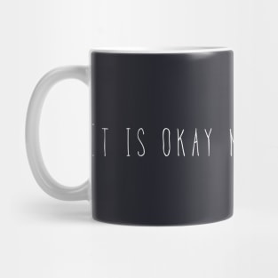 It is okay not to be okay Mug